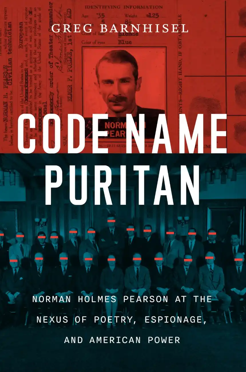 Cover for Code Name Puritan: Norman Holmes Pearson at the Nexus of Poetry, Espionage, and American Power